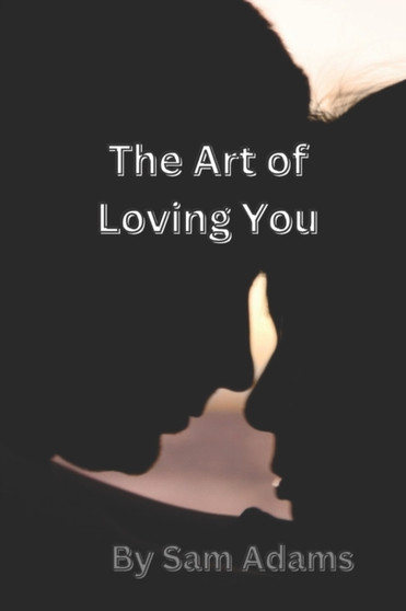 The Art of Loving You by Sam Adams - Paperback