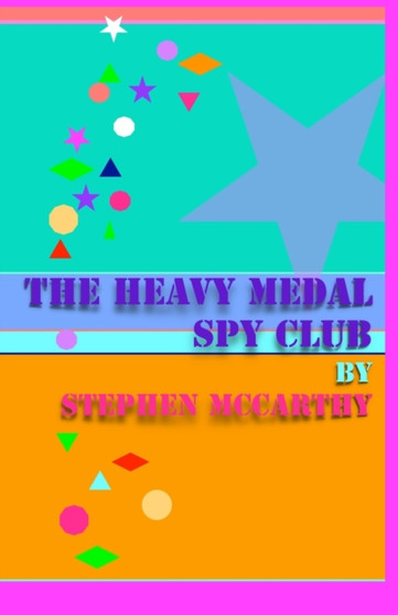 The Heavy Medal Spy Club by Stephen McCarthy - Paperback