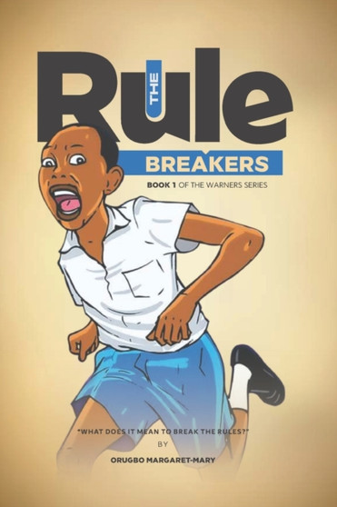 The Rule Breakers : Book 1 Of The Warners Series by Margaret-Mary Orugbo - Paperback