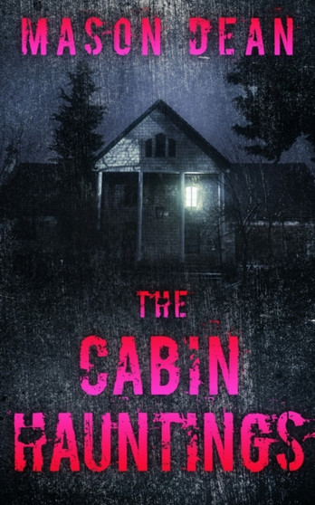 The Cabin Hauntings : 44 by Mason Dean - Paperback