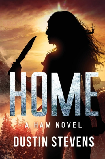 Home : A HAM Novel Suspense Thriller : 4 by Dustin Stevens - Paperback