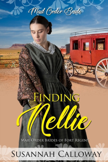 Finding Nellie : Mail Order Brides of Fort Regent by Susannah Calloway - Paperback
