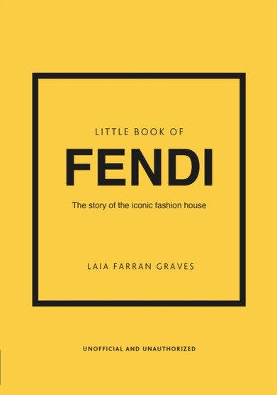 Little Book of Fendi : The story of the iconic fashion brand by Laia Farran Graves - Hardback
