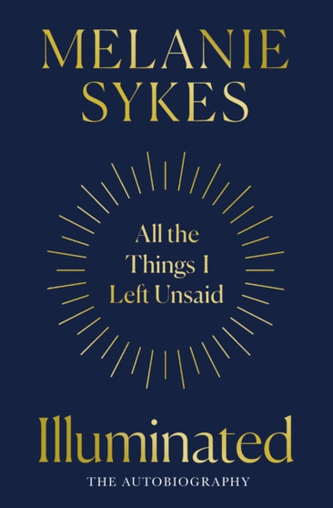 Illuminated : Autism & All the Things I???Ve Left Unsaid by Melanie Sykes - Paperback