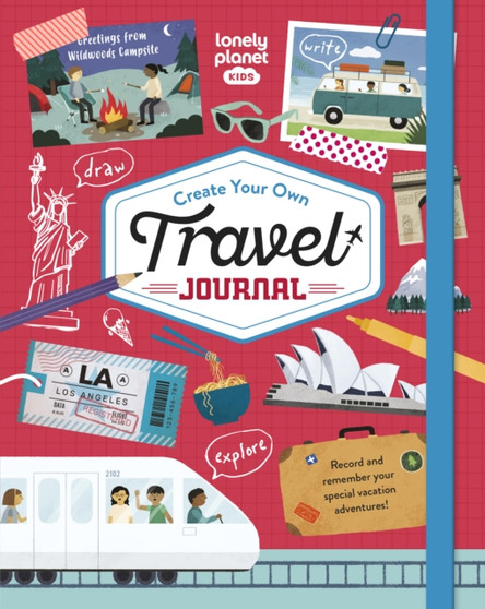 Lonely Planet Kids Create Your Own Travel Journal by Lonely Planet Kids - Hardback