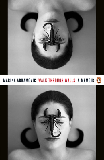 Walk Through Walls : A Memoir by Marina Abramovic - Paperback