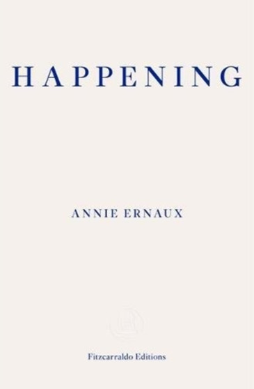 Happening ??? WINNER OF THE 2022 NOBEL PRIZE IN LITERATURE by Annie Ernaux - Paperback