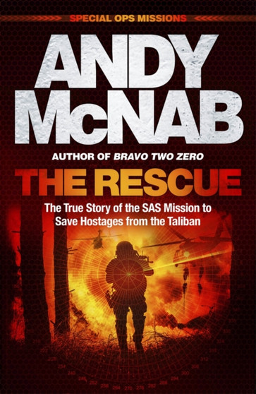 The Rescue : The True Story of the SAS Mission to Save Hostages from the Taliban by Andy McNab - Paperback