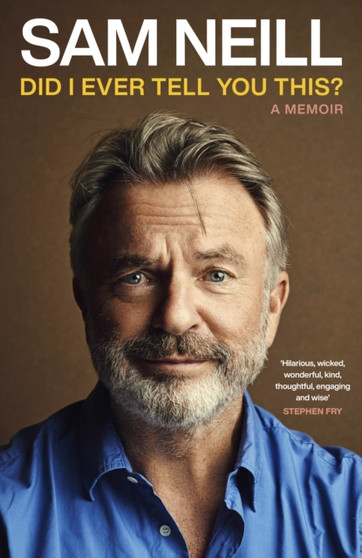 Did I Ever Tell You This? by Sam Neill - Hardback