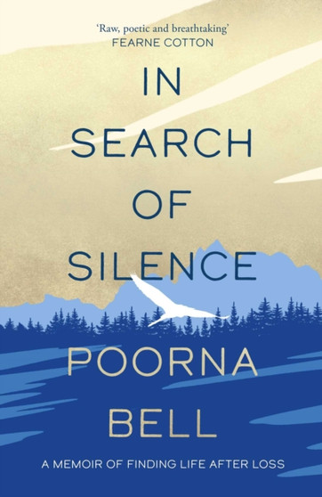 In Search of Silence : A memoir of finding life after loss by Poorna Bell - Paperback