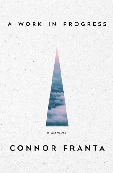 A Work in Progress : A Memoir by Connor Franta - Paperback