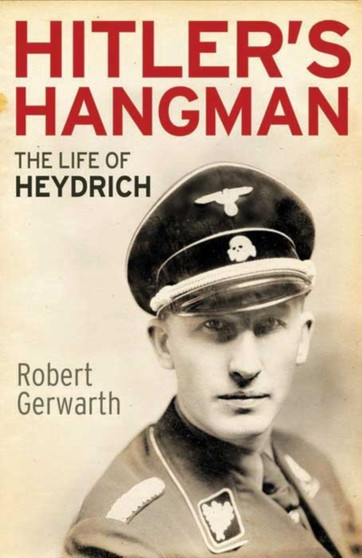 Hitler's Hangman : The Life of Heydrich by Robert Gerwarth - Paperback