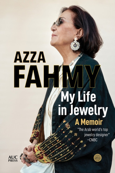 My Life in Jewelry : A Memoir by Azza Fahmy - Hardback