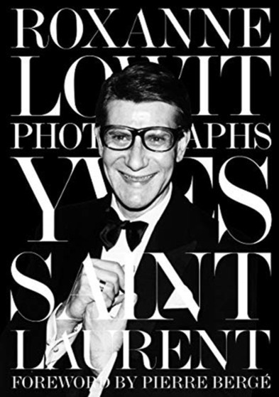 Yves Saint Laurent by Roxanne Lowit - Hardback