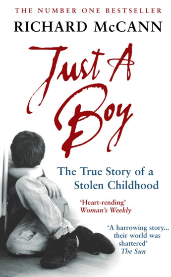 Just A Boy : The True Story Of A Stolen Childhood by Richard McCann - Paperback