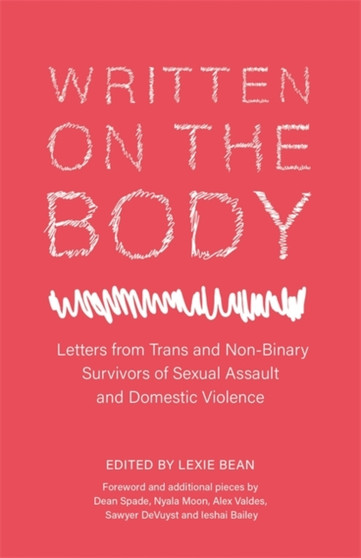 Written on the Body : Letters from Trans and Non-Binary Survivors of Sexual Assault and Domestic Violence by Lexie Bean - Paperback