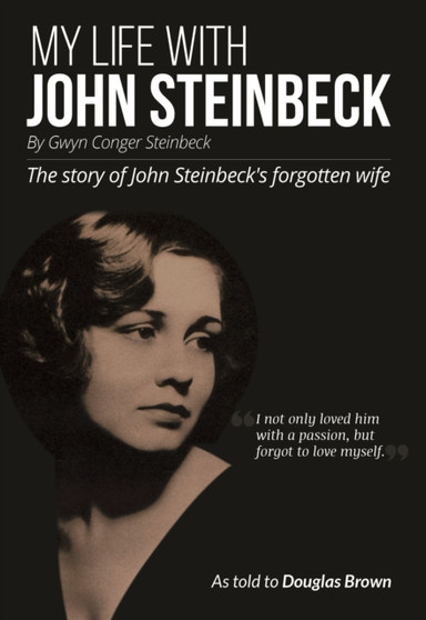 My Life With John Steinbeck : The story of John Steinbeck's forgotten wife by Gwyn Steinbeck - Paperback