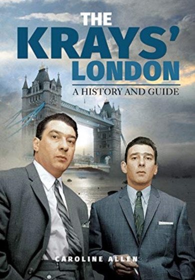 A Guide to the Krays' London by Caroline Allen - Paperback