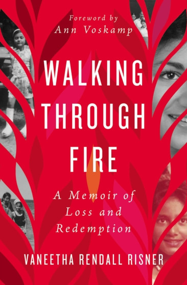 Walking Through Fire : A Memoir of Loss and Redemption by Vaneetha Rendall Risner - Paperback