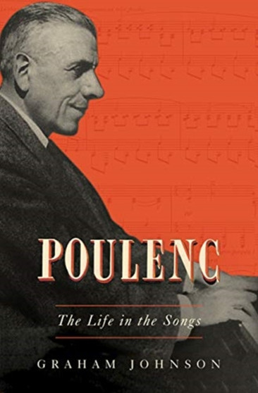 Poulenc : The Life in the Songs by Graham Johnson - Hardback