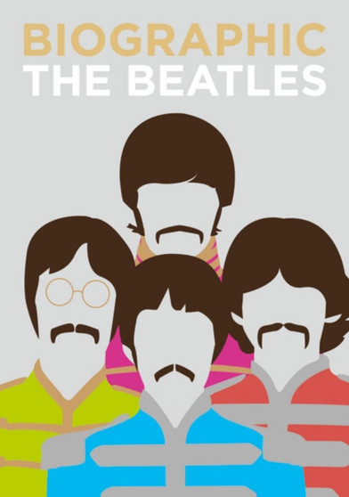 Biographic: Beatles : Great Lives in Graphic Form by Viv Croot - Hardback