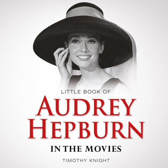 Little Book of Audrey Hepburn by Knight Timothy - Hardback