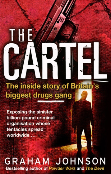 The Cartel : The Inside Story of Britain's Biggest Drugs Gang by Graham Johnson - Paperback