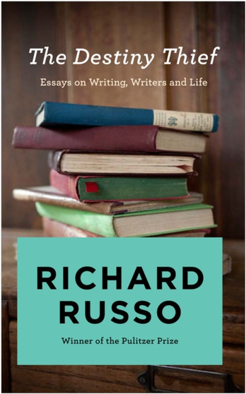 The Destiny Thief by Richard Russo - Hardback
