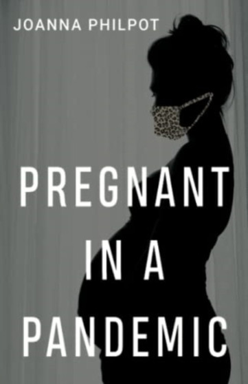 Pregnant in a Pandemic by Joanna Philpot - Paperback