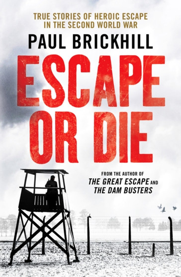 Escape or Die : True stories of heroic escape in the Second World War by Paul Brickhill - Paperback