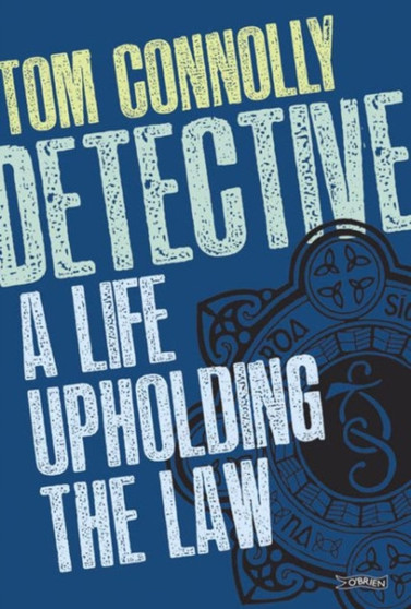 Detective : A Life Upholding the Law by Tom Connolly - Paperback