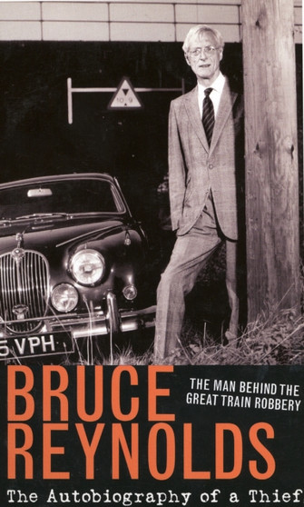 The Autobiography of a Thief : The Man Behind The Great Train Robbery by B Reynolds - Paperback