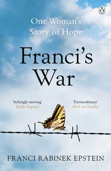 Franci's War : The incredible true story of one woman's survival of the Holocaust by Franci Rabinek Epstein - Paperback