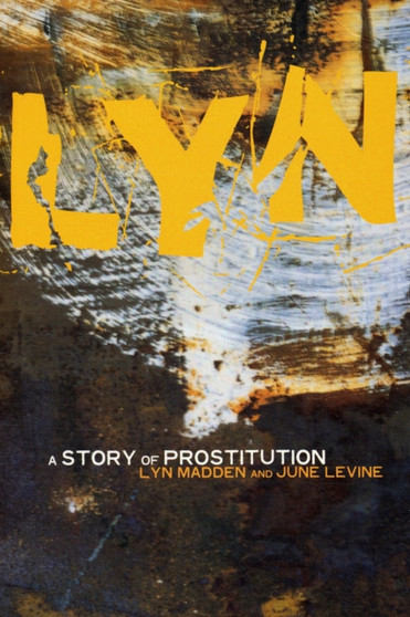Lyn : A Story of Prostitution by Lyn Madden - Paperback