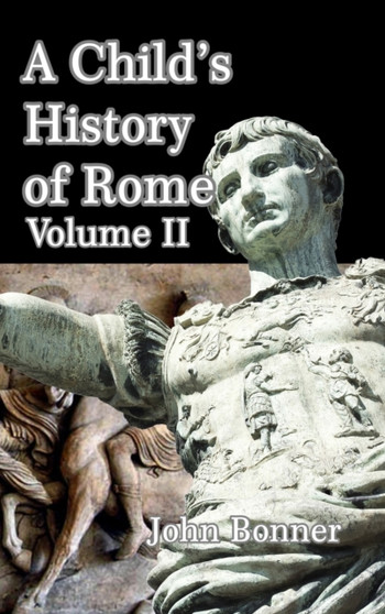 A Child's History of Rome Volume II by John Bonner - Hardback