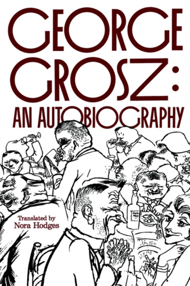 George Grosz : An Autobiography by George Grosz - Paperback