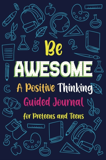 Be Awesome a Positive Thinking : Guided Journal for Preteens and Teens, Creative Writing Diary by Paperland - Paperback