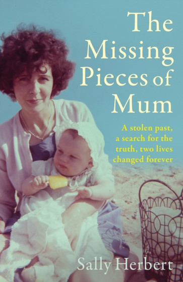 The Missing Pieces of Mum by Sally Herbert - Hardback