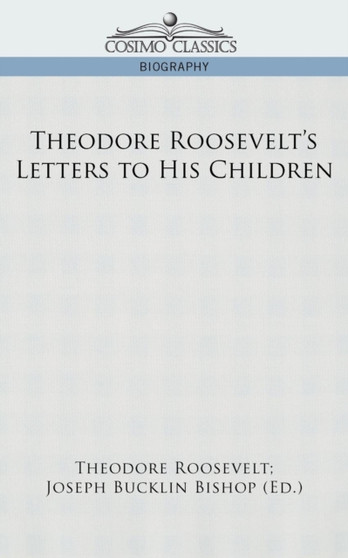 Theodore Roosevelt's Letters to His Children by Theodore IV Roosevelt - Paperback
