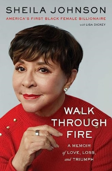 Walk Through Fire : A Memoir of Love, Loss, and Triumph by Sheila Johnson - Hardback