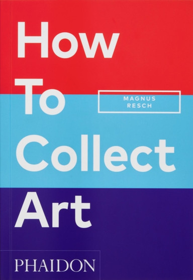 How to Collect Art by Magnus Resch - Paperback