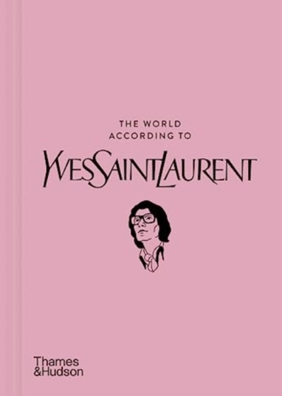 The World According to Yves Saint Laurent by Jean-Christophe Napias - Hardback
