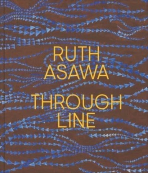 Ruth Asawa Through Line by Kim Conaty - Hardback