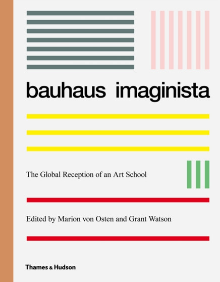 Bauhaus Imaginista : A School in the World by Marion von Osten - Hardback