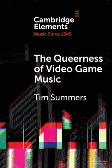 The Queerness of Video Game Music by Tim Summers - Paperback