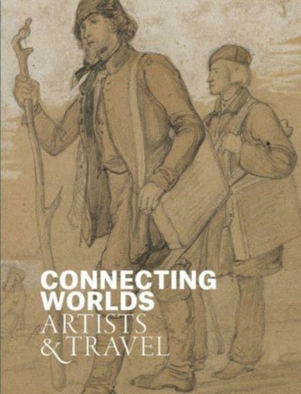 Connecting Worlds : Artists and Travel by Anita Viola Sganzerla - Paperback