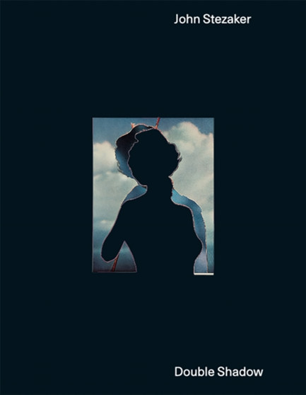 John Stezaker : Double Shadow by John Stezaker - Paperback