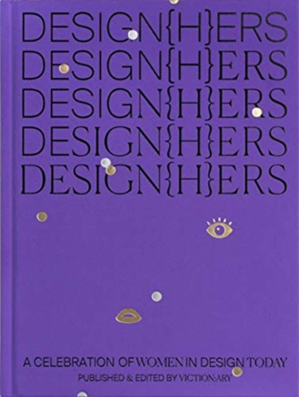 DESIGN(H)ERS : A Celebration of Women in Design Today by Victionary - Hardback