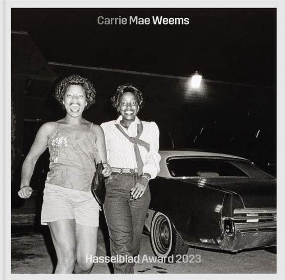 Carrie Mae Weems : Hasselblad Award 2023 by Carrie Mae Weems - Hardback
