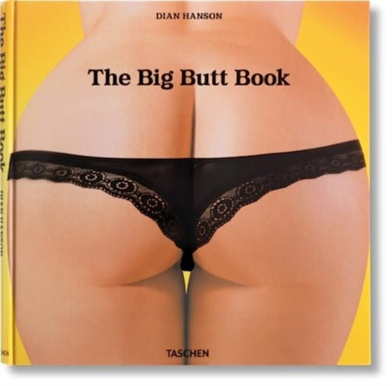 The Big Butt Book by Dian Hanson - Hardback